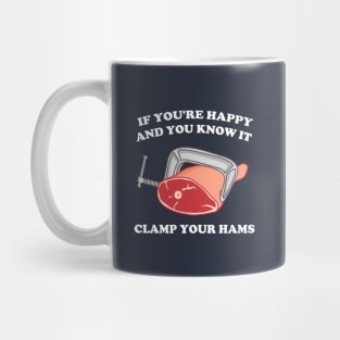 If You're Happy And You Know It Clamp Your Hams Mug